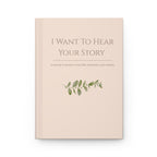 I Want To Hear Your Story Journal